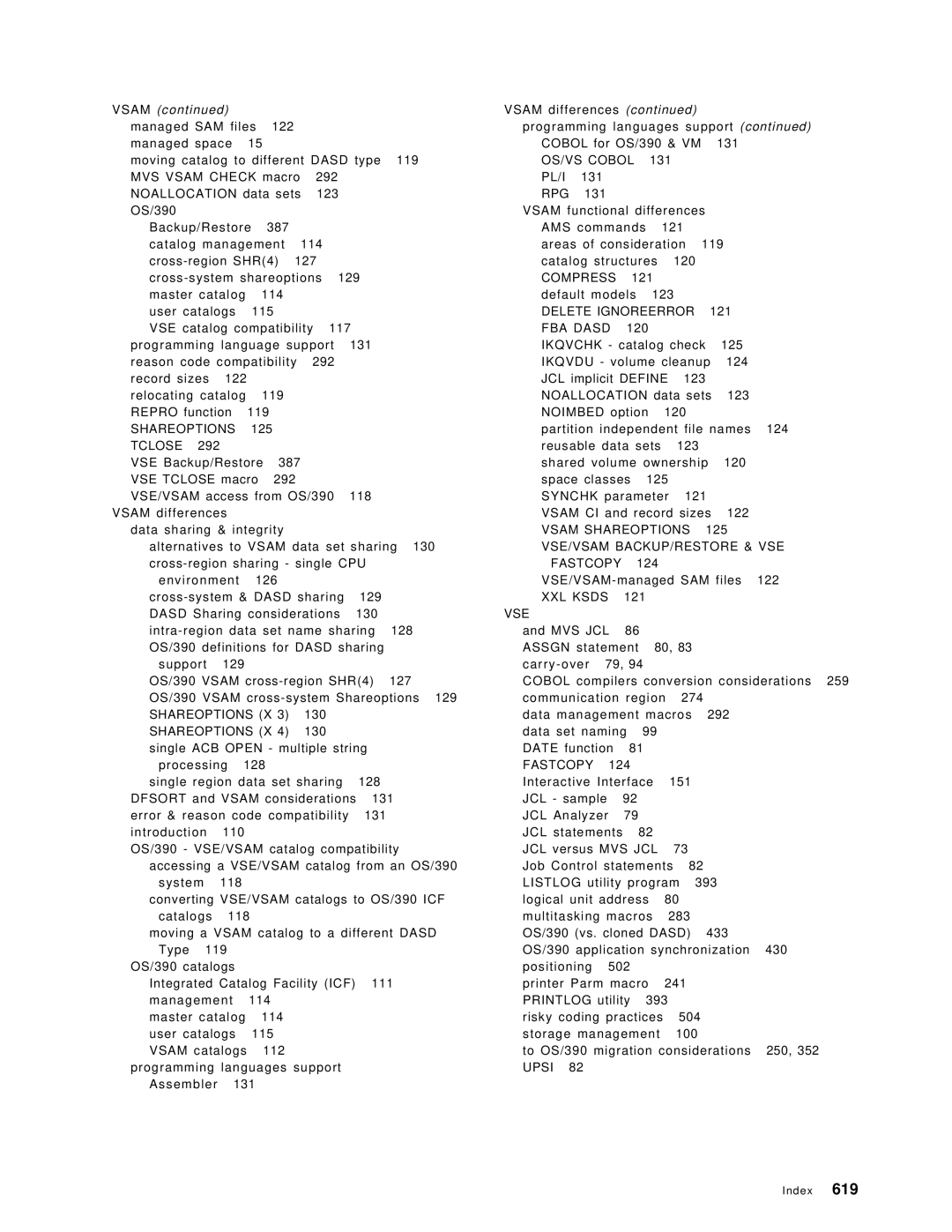 IBM OS/390 OS/VS Cobol, Compress, Delete Ignoreerror, Vsam Shareoptions, Vse/Vsam Backup/Restore & Vse, Fastcopy, XXL Ksds 