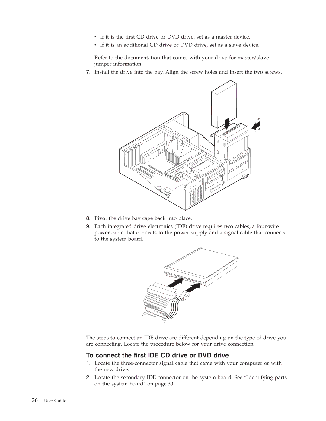 IBM Partner Pavilion 6343, 6793, 6349, 6791, 6790, 6792, 6795, 6825, 6350, 2292 To connect the first IDE CD drive or DVD drive 