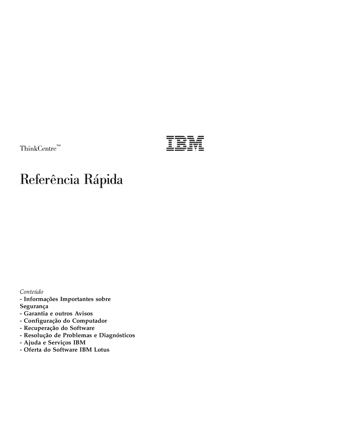 IBM Personal Computer manual Referência Rápida, ThinkCentre, Conteúdo, Configuração do Computador Recuperação do Software 