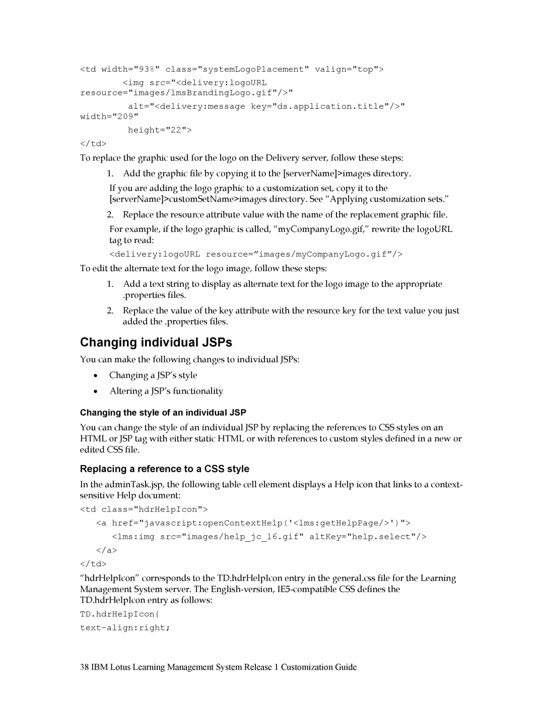 IBM R1 Changing individual JSPs, Replacing a reference to a CSS style, DeliverylogoURL resource=images/myCompanyLogo.gif 