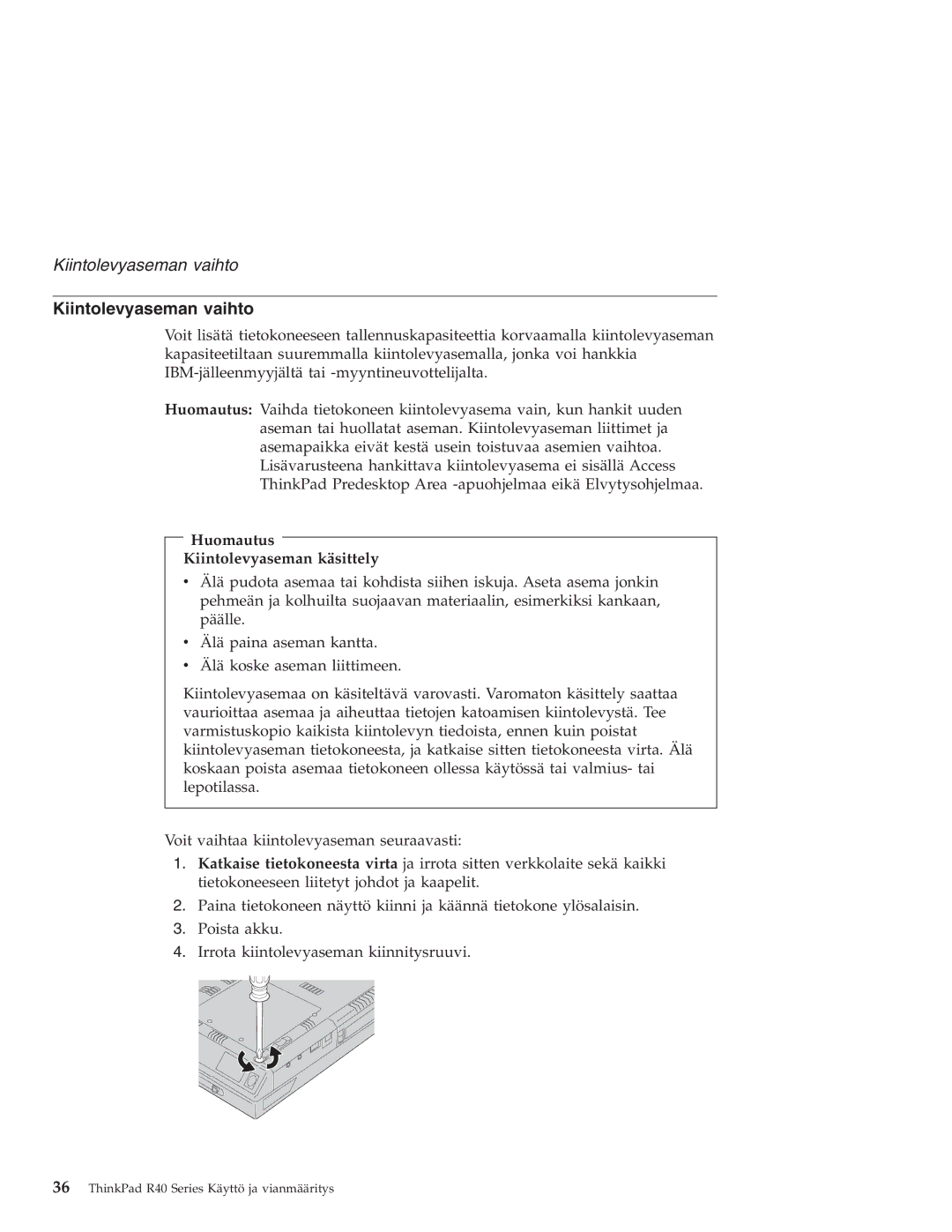 IBM R40 manual Kiintolevyaseman vaihto, Huomautus Kiintolevyaseman käsittely 