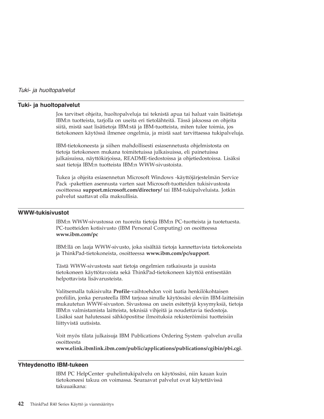 IBM R40 manual Tuki- ja huoltopalvelut, WWW-tukisivustot, Yhteydenotto IBM-tukeen 