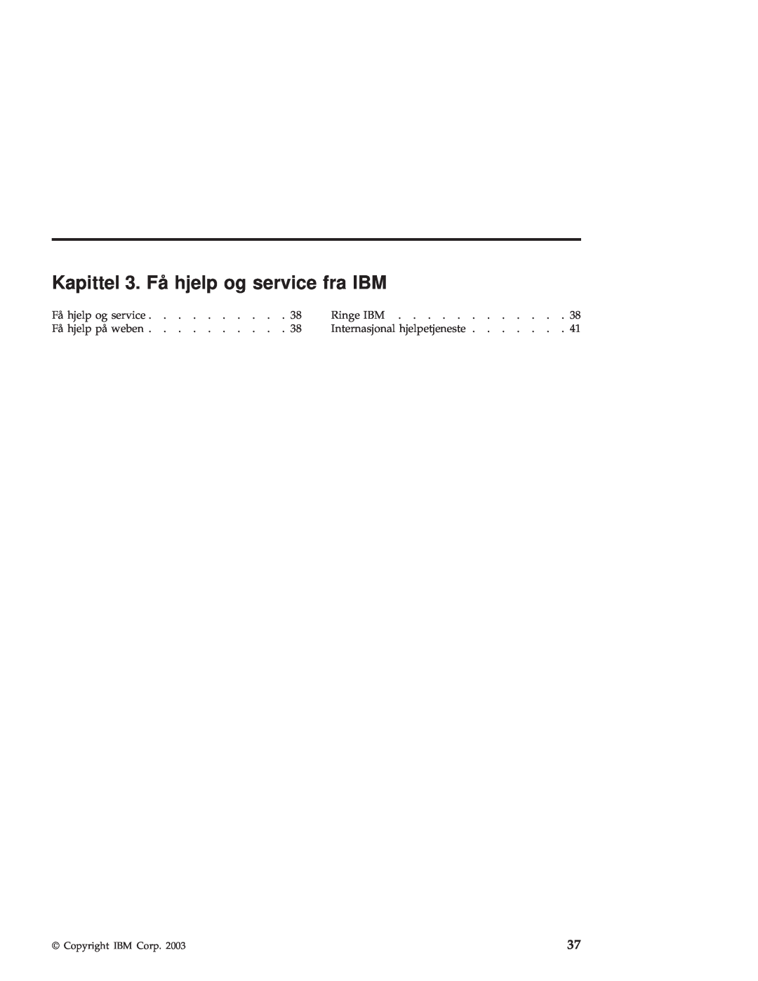 IBM R50 manual Kapittel 3. Få hjelp og service fra IBM, Ringe IBM, Få hjelp på weben, Internasjonal hjelpetjeneste 