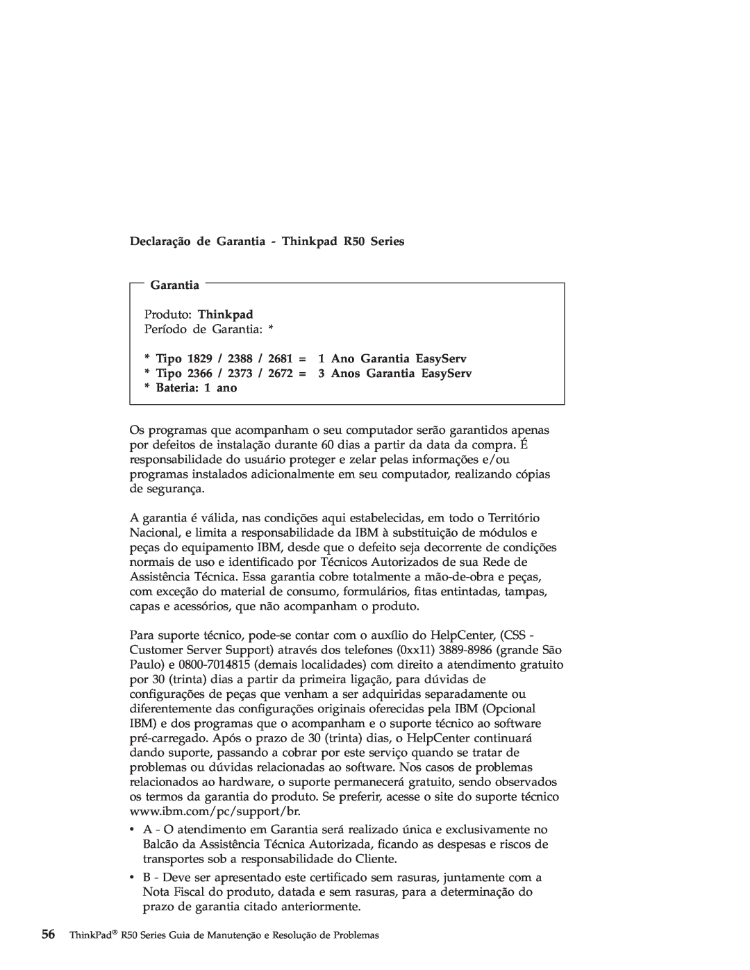 IBM Declaração de Garantia - Thinkpad R50 Series, Tipo 1829 / 2388 / 2681 = 1 Ano Garantia EasyServ, Bateria: 1 ano 