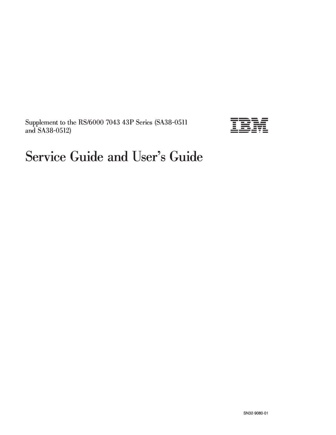 IBM SN32-9080-01 manual Service Guide and Users Guide, Supplement to the RS/6000 7043 43P Series SA38-0511, and SA38-0512 