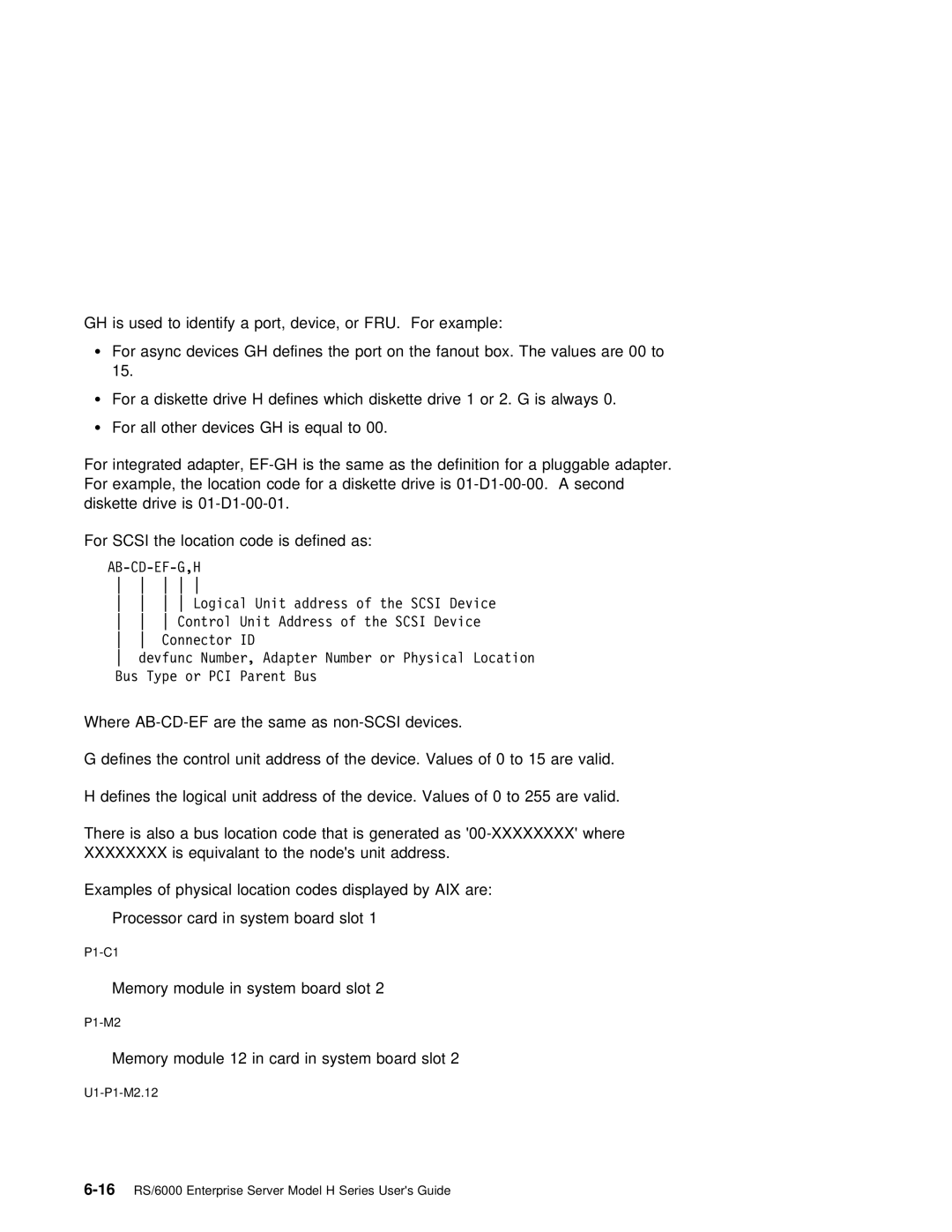 IBM RS/6000 Location code is Defined as, Memory module in system board slot, Memory module 12 in card in system board slot 