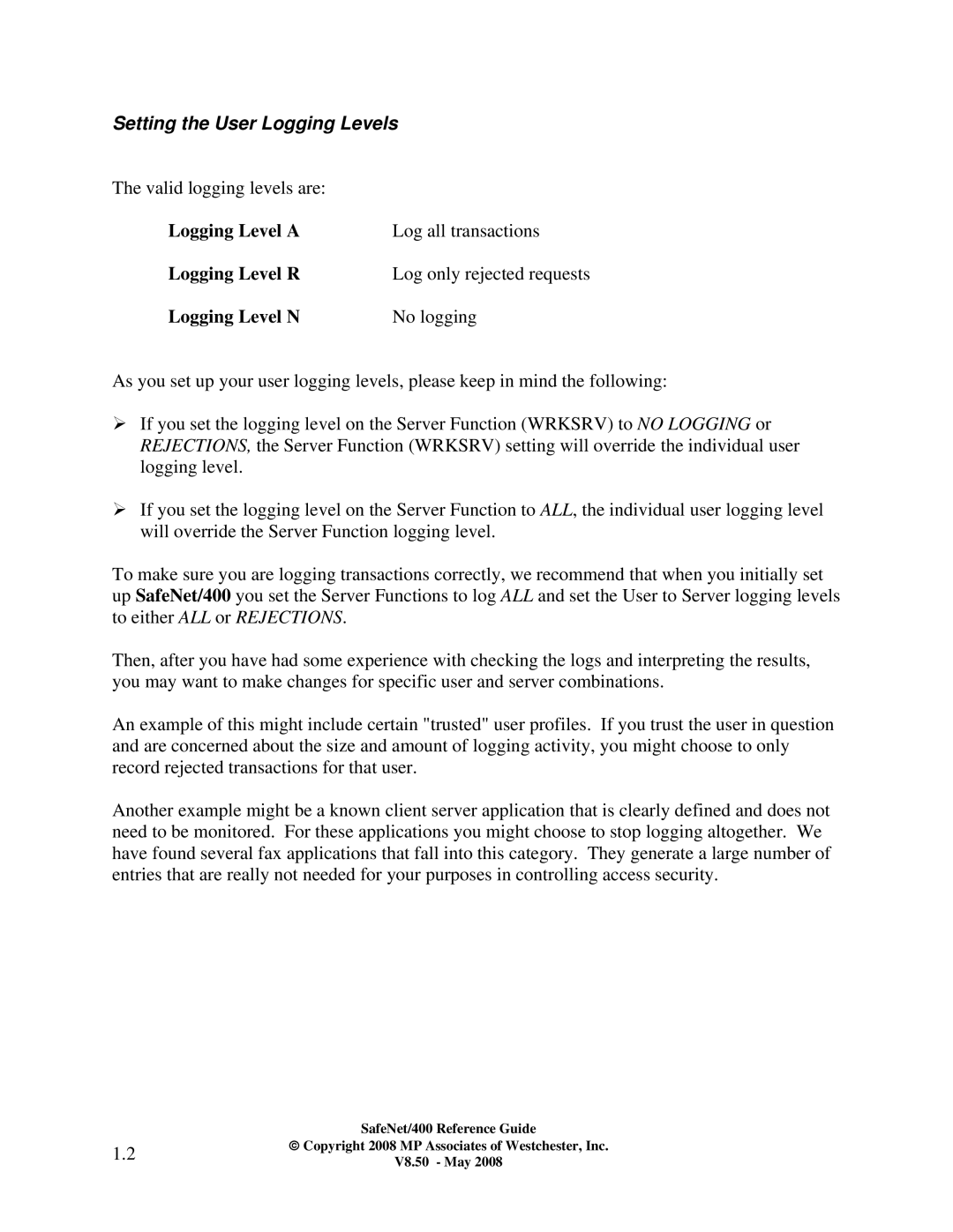 IBM Safenet/400 manual Setting the User Logging Levels, Logging Level a, Logging Level R, Logging Level N 