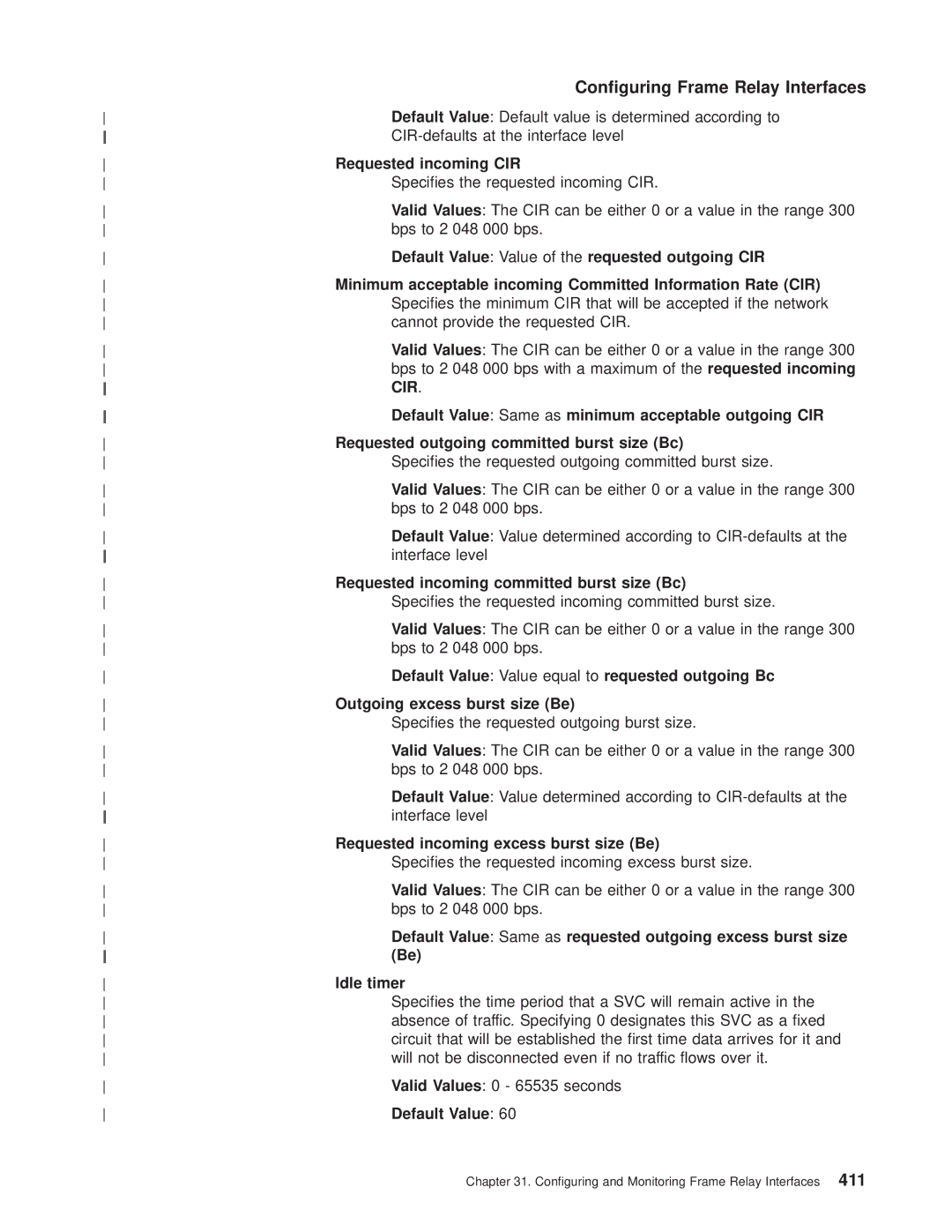 IBM SC30-3681-08 Requested incoming CIR, Default Value Value of the requested outgoing CIR, Outgoing excess burst size Be 