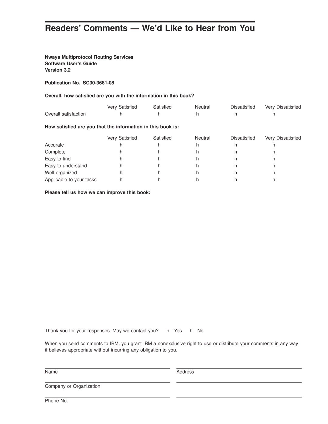 IBM SC30-3681-08 Readers Comments Ð Wed Like to Hear from You, How satised are you that the information in this book is 