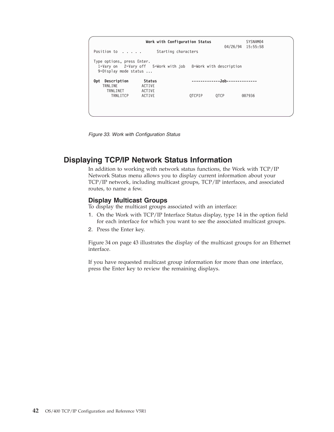 IBM SC41-5420-04 manual Displaying TCP/IP Network Status Information, Display Multicast Groups, Opt Description Status Job 