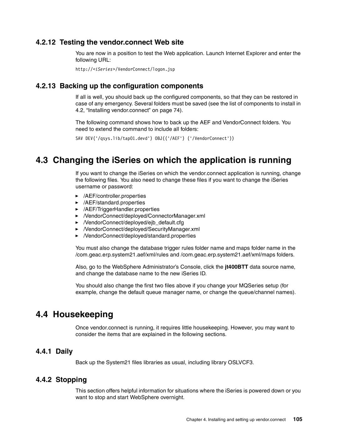 IBM SG24-6526-00 manual Changing the iSeries on which the application is running, Housekeeping 