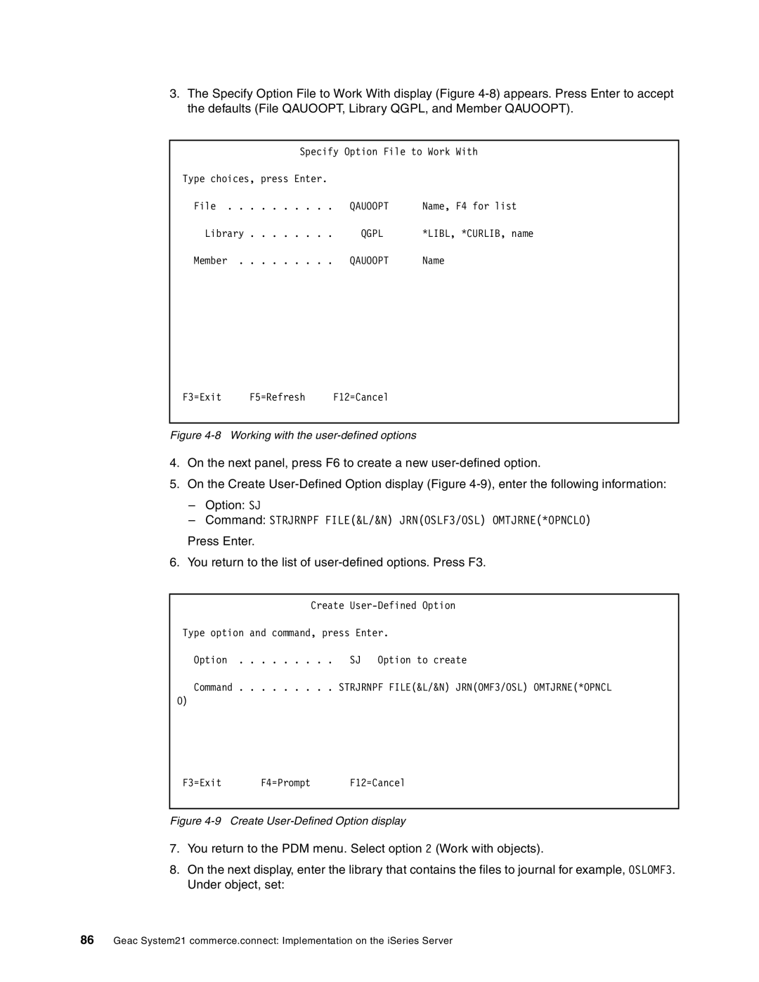 IBM SG24-6526-00 manual Command Strjrnpf FILE&L/&N JRNOSLF3/OSL OMTJRNE*OPNCLO 