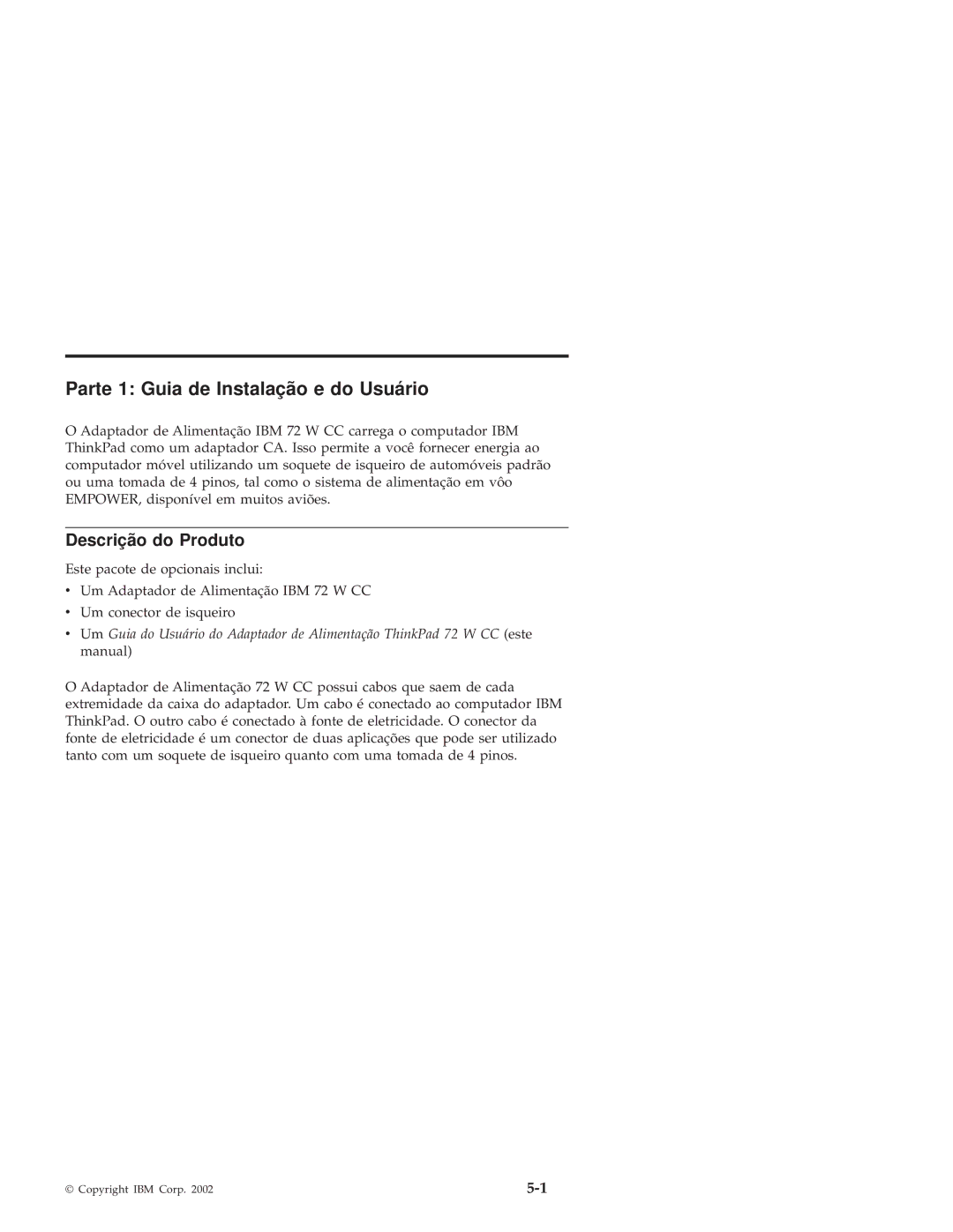 IBM THINKPAD 72 W DC manual Parte 1 Guia de Instalação e do Usuário, Descrição do Produto 