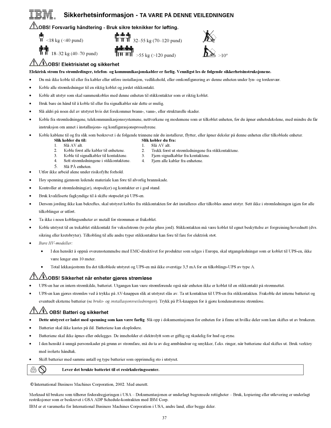 IBM UPS1500THV, UPS750TLV OBS! Forsvarlig håndtering Bruk sikre teknikker for løfting, OBS! Elektrisistet og sikkerhet 