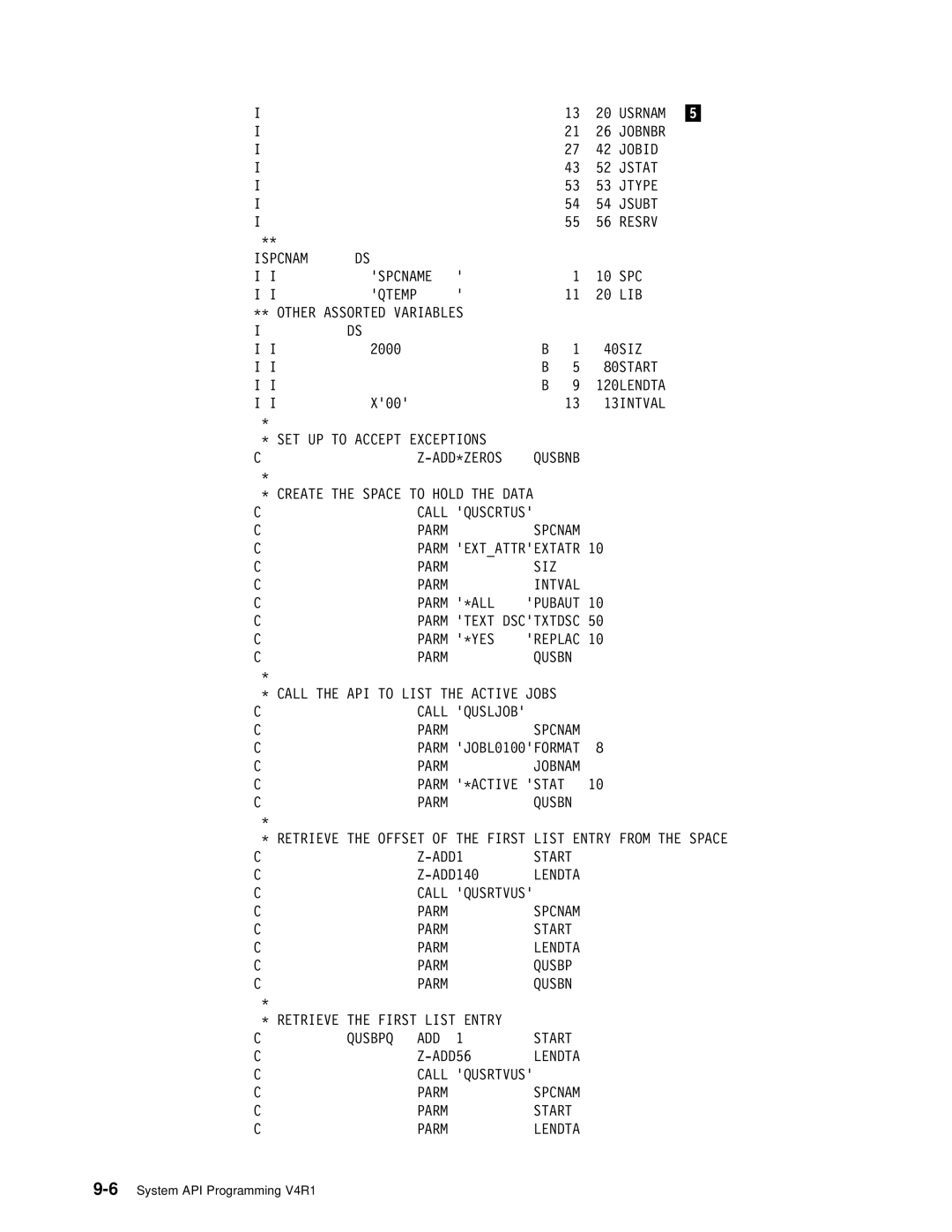 IBM Version 4 Jobnbr, Jobid, Jstat, Jtype, Jsubt, Resrv, Ispcnam Spcname, 13INTVAL, SET UP to Accept Exceptions ADD\ZEROS 