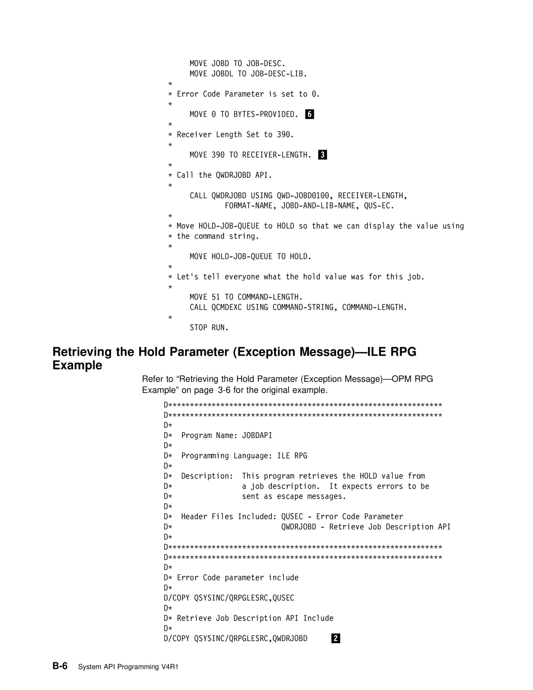 IBM Version 4 Move Jobd to JOB-DESC. Move Jobdl to JOB-DESC-LIB, Move HOLD-JOB-QUEUE to Hold, Copy QSYSINC/QRPGLESRC,QUSEC 