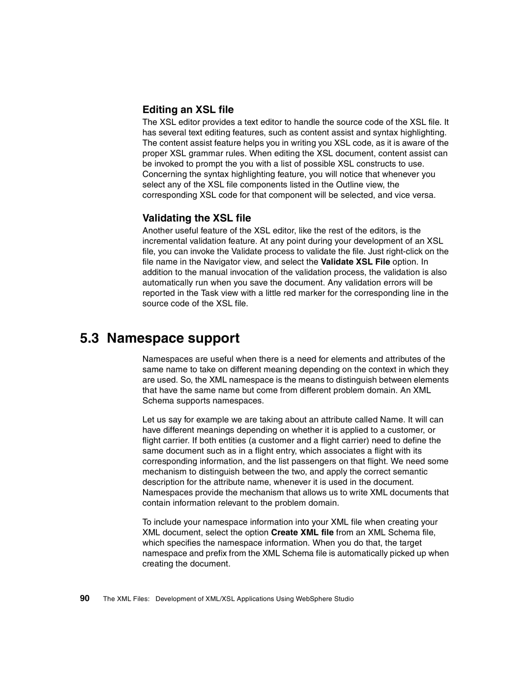 IBM Version 5 manual Namespace support, Editing an XSL file, Validating the XSL file 