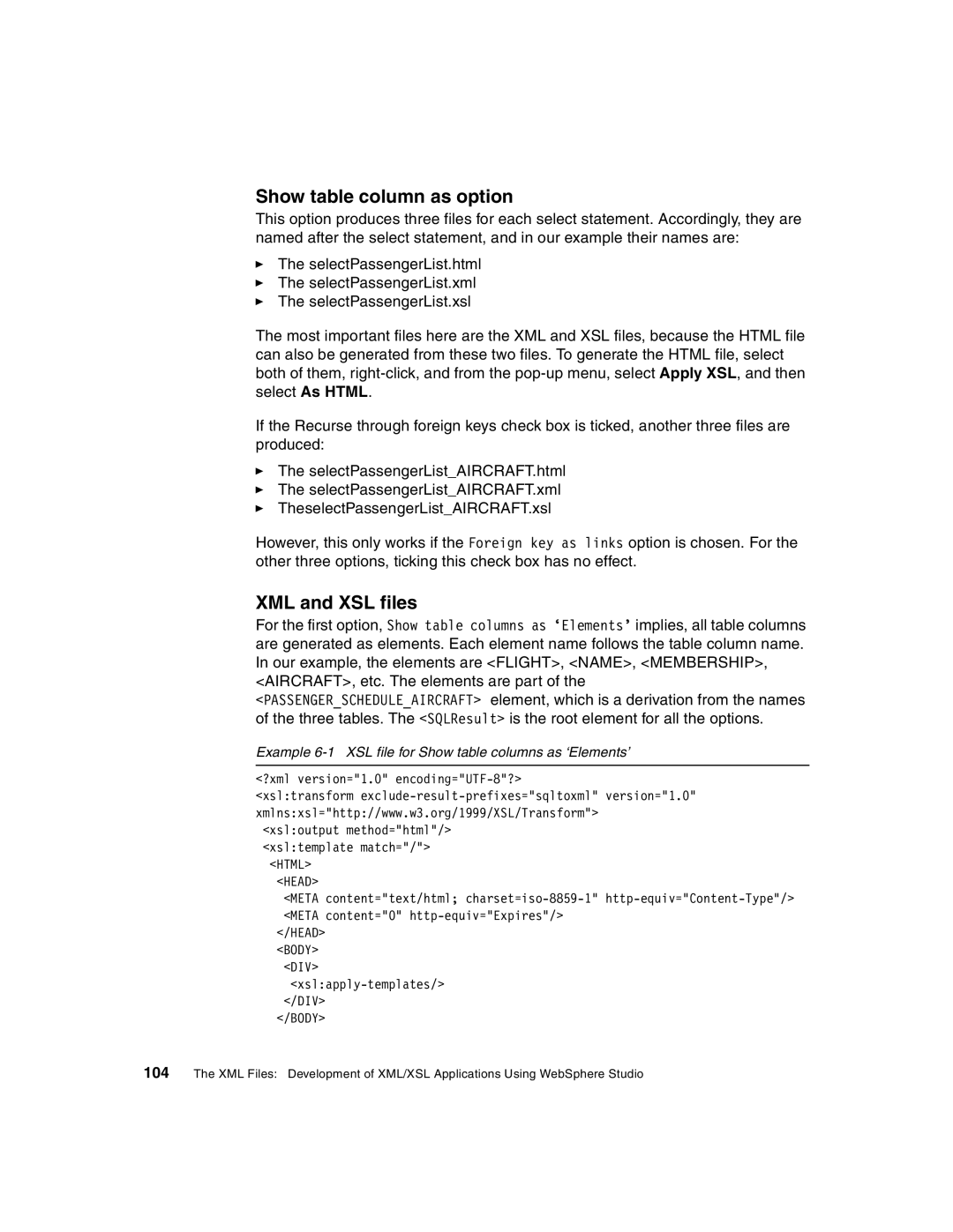 IBM Version 5 Show table column as option, XML and XSL files, Example 6-1 XSL file for Show table columns as ‘Elements’ 