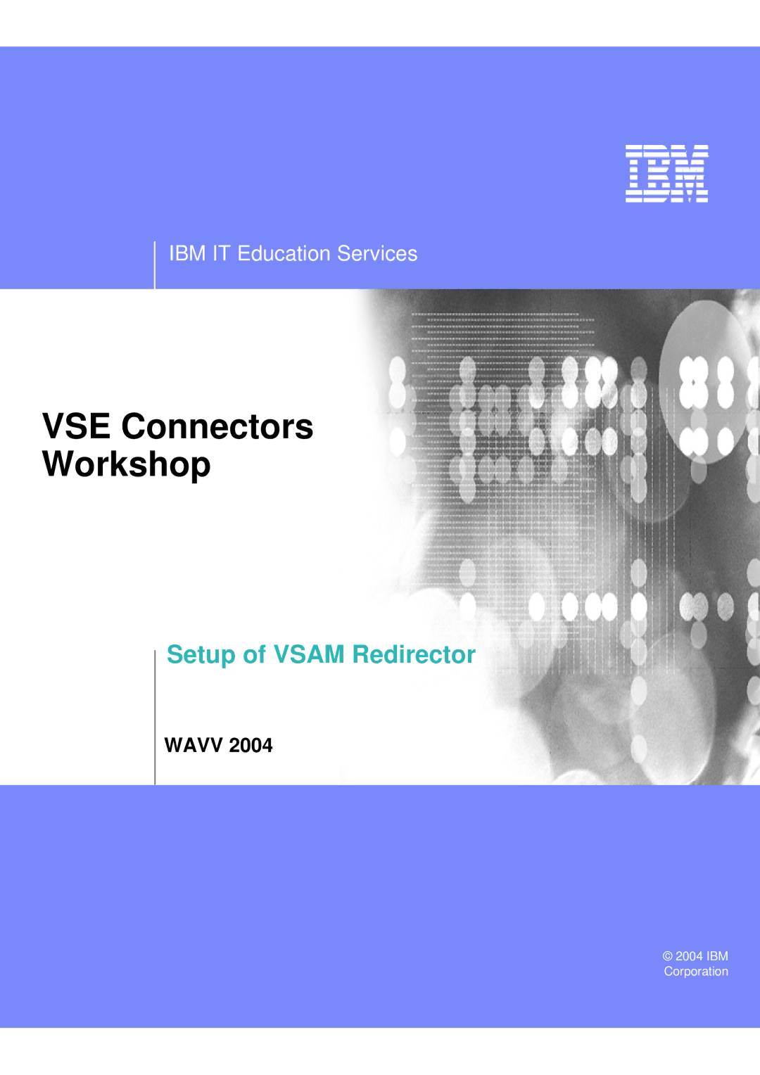 IBM WAVV 2004 manual VSE Connectors Workshop 