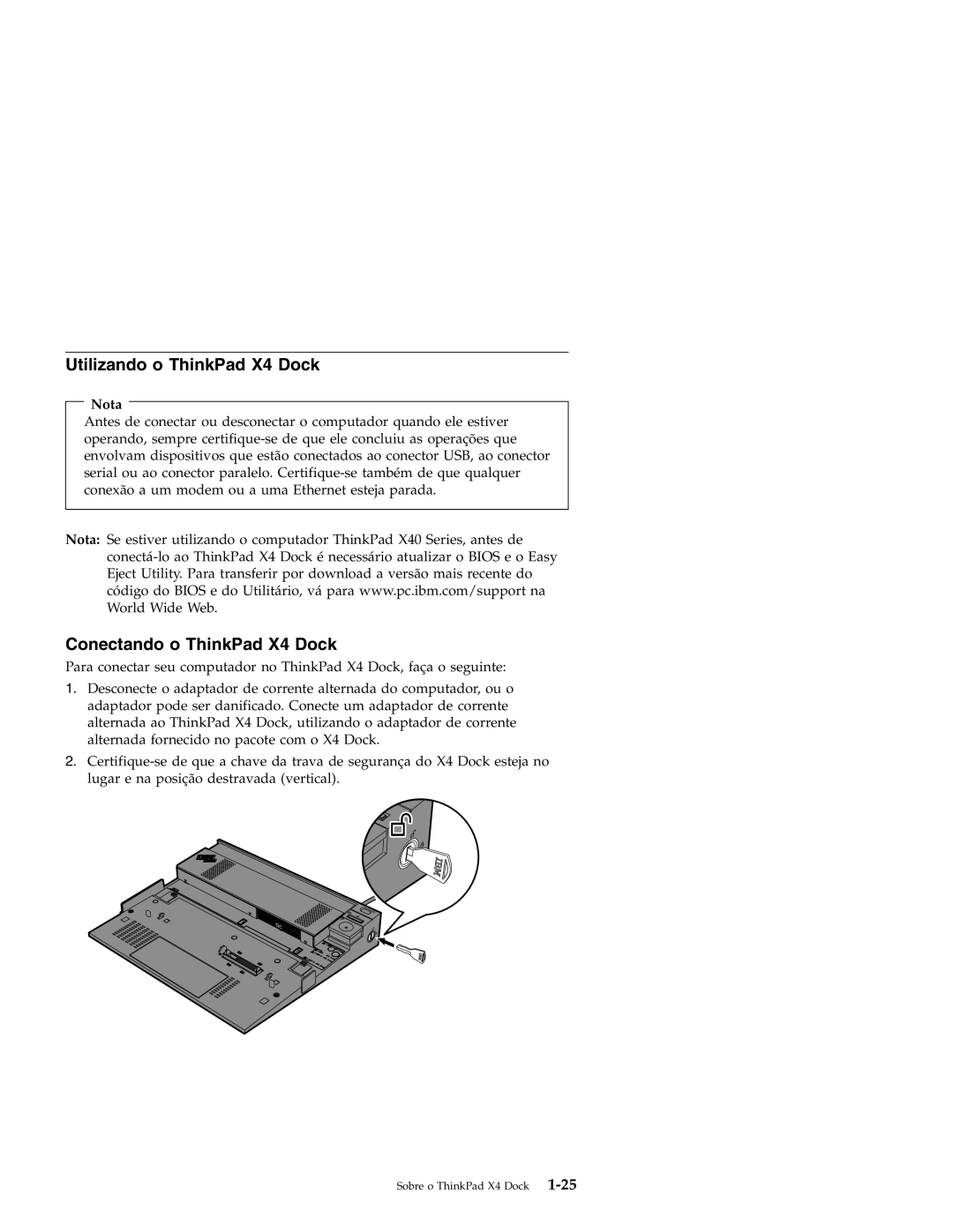 IBM manual Utilizando o ThinkPad X4 Dock, Conectando o ThinkPad X4 Dock, Nota 