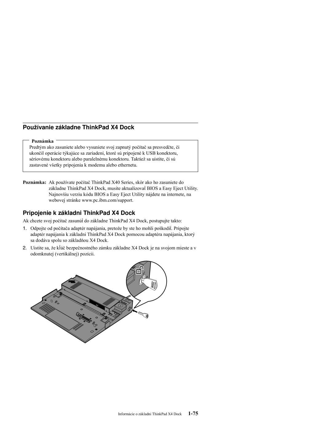 IBM manual Používanie základne ThinkPad X4 Dock, Pripojenie k základni ThinkPad X4 Dock, Poznámka 