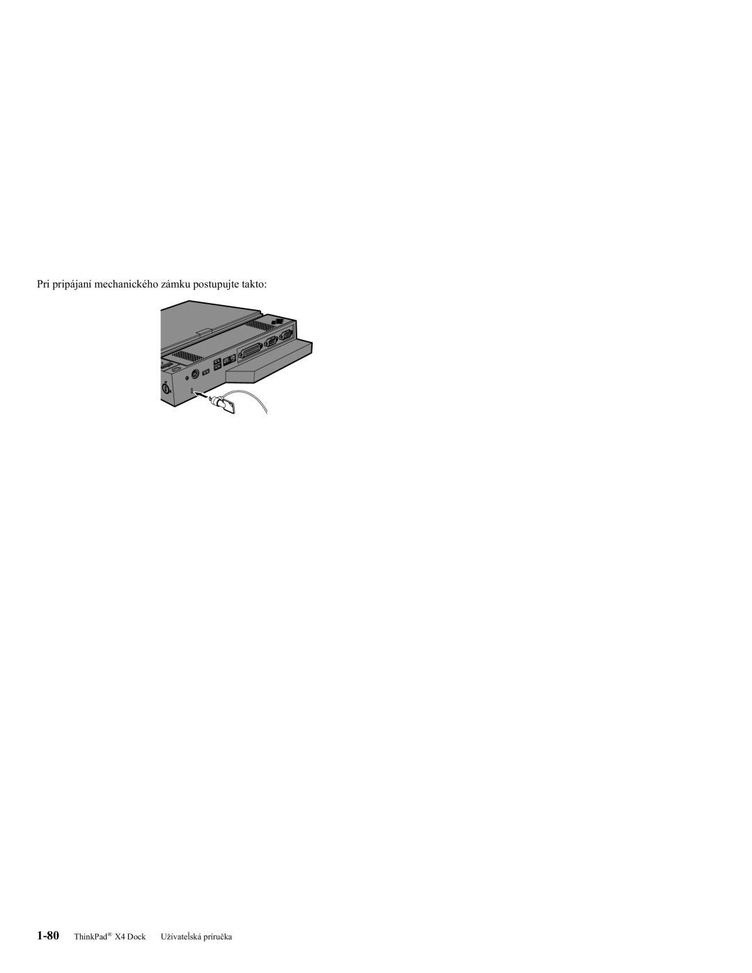 IBM manual Pri pripájaní mechanického zámku postupujte takto, ThinkPad X4 Dock Užívateľská príručka 