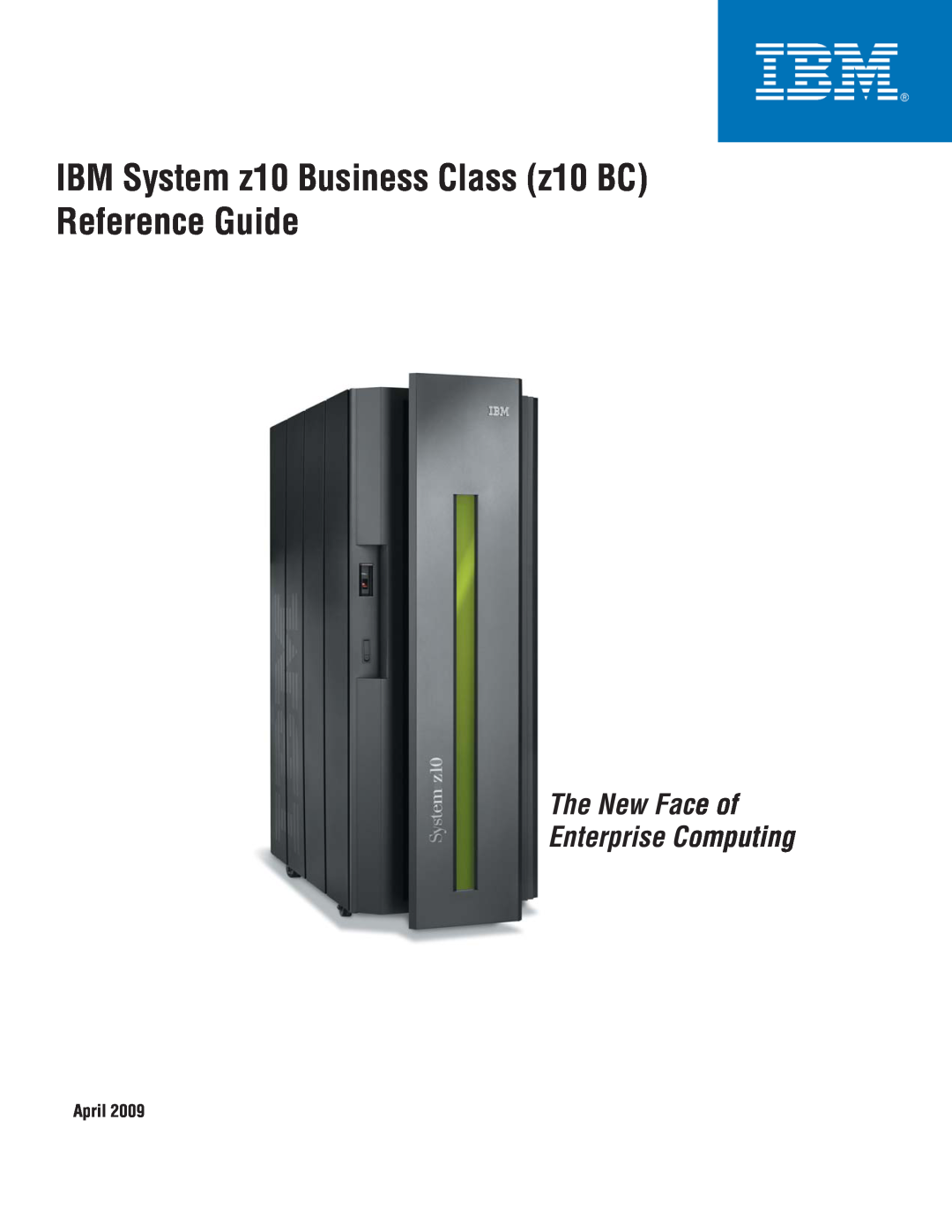 IBM Z10 BC manual April, IBM System z10 Business Class z10 BC Reference Guide, The New Face of Enterprise Computing 