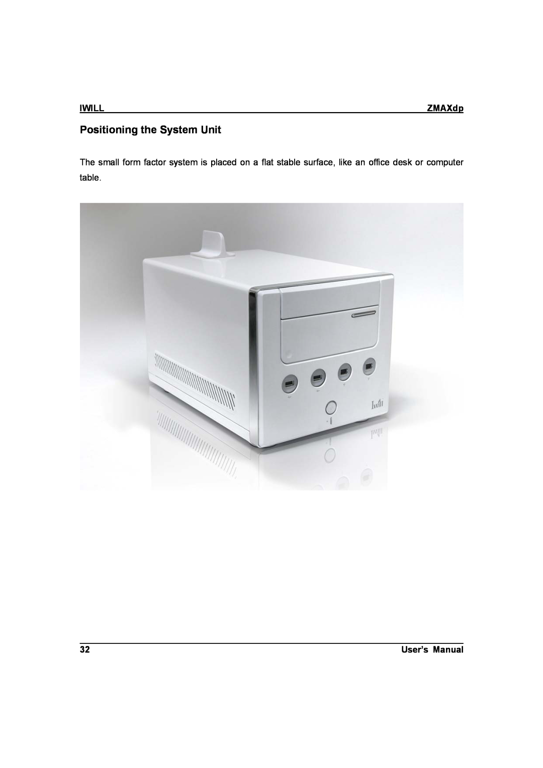 IBM ZMAXdp user manual Positioning the System Unit, Iwill, User’s Manual 