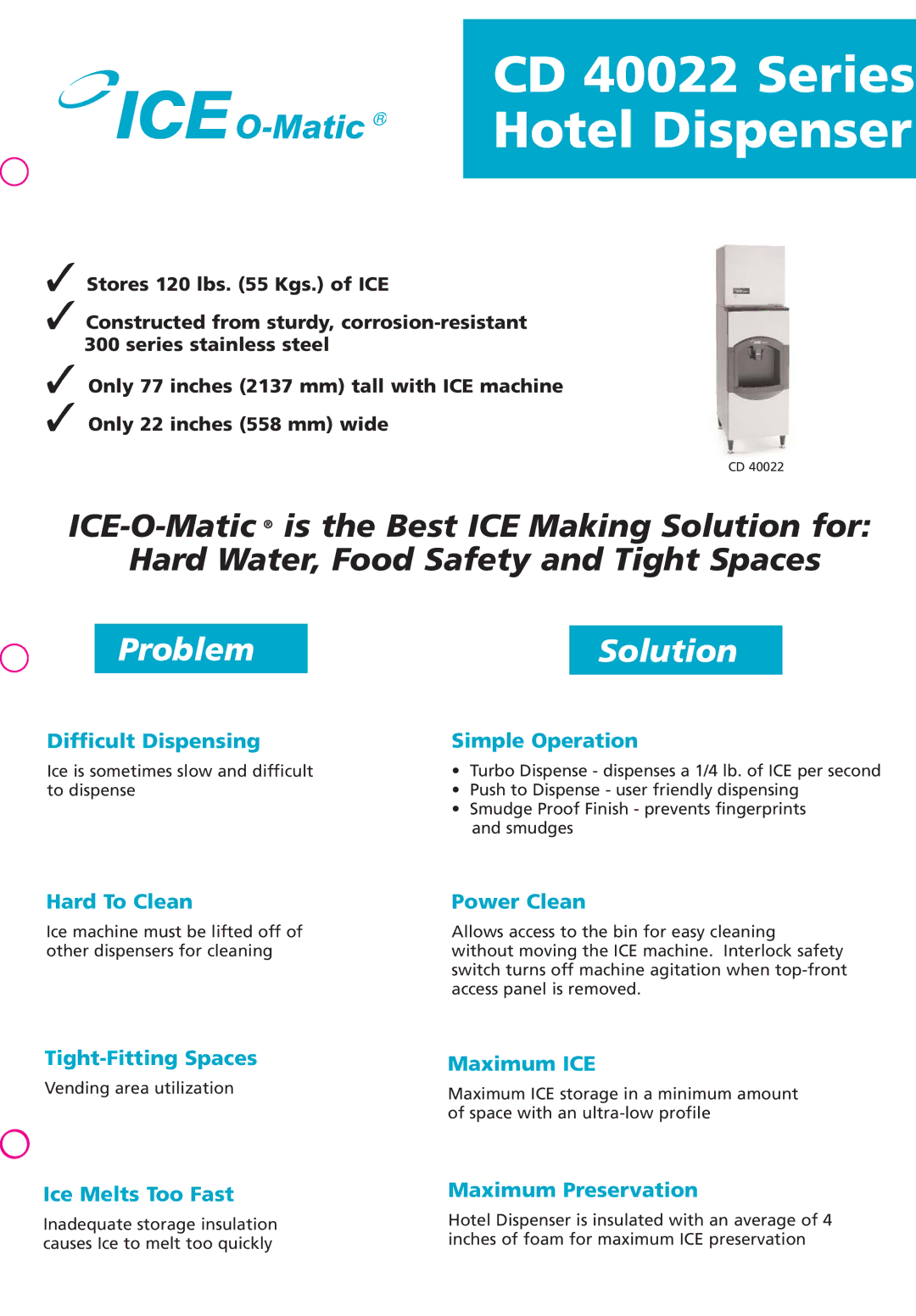 Ice-O-Matic CD 40022 manual Difficult Dispensing, Simple Operation, Hard To Clean, Tight-Fitting Spaces, Power Clean 