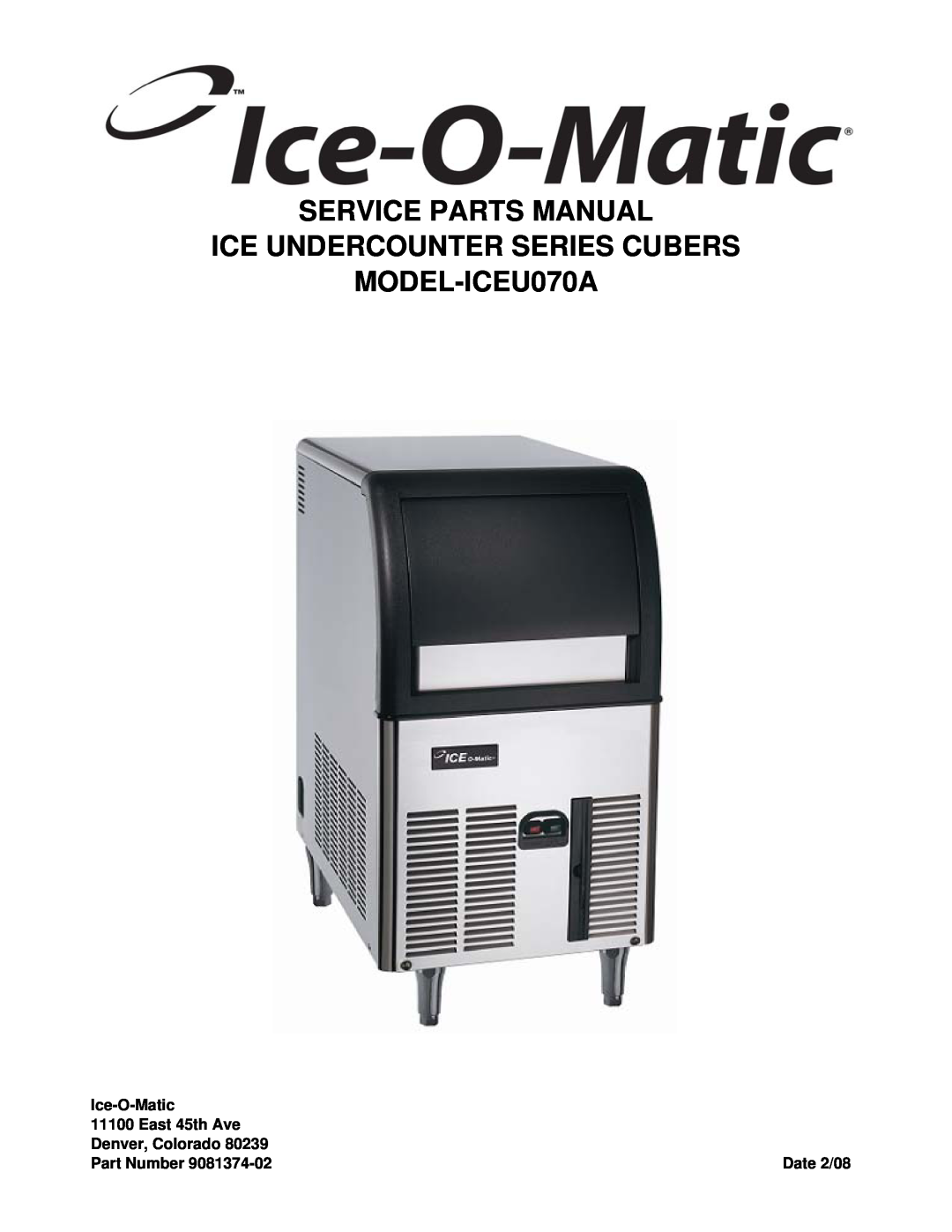 Ice-O-Matic manual Service Parts Manual, ICE UNDERCOUNTER SERIES CUBERS MODEL-ICEU070A, Ice-O-Matic, East 45th Ave 