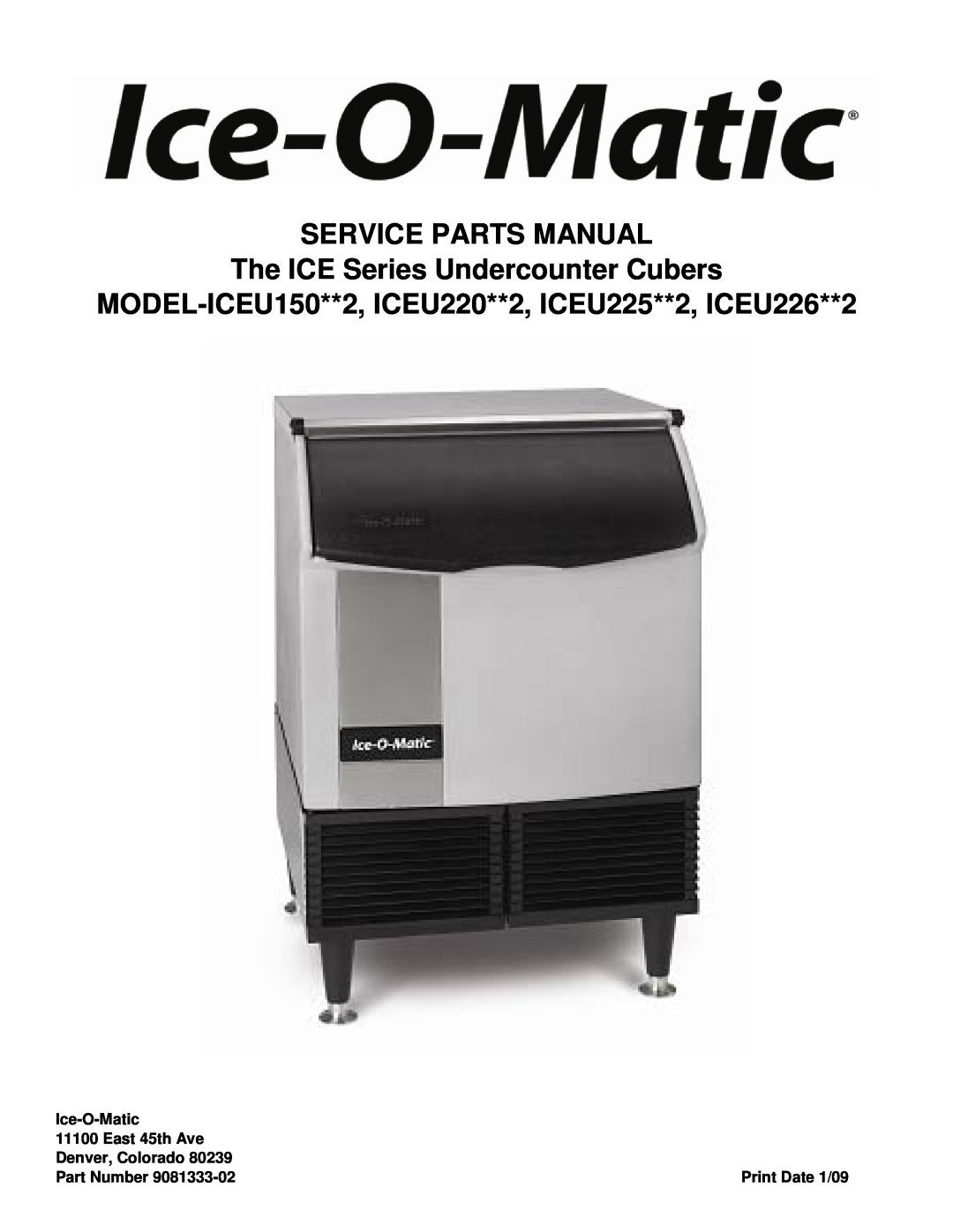 Ice-O-Matic ICEU220**2 manual Service Parts Manual, The ICE Series Undercounter Cubers, Ice-O-Matic, East 45th Ave 