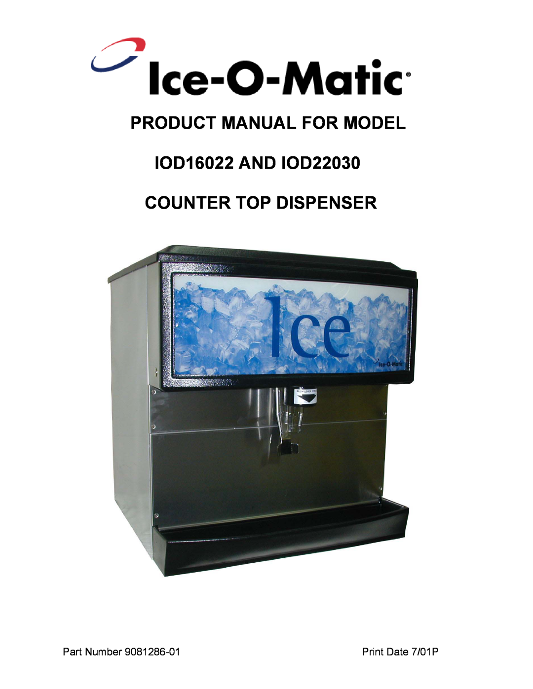 Ice-O-Matic manual Product Manual For Model, IOD16022 AND IOD22030 COUNTER TOP DISPENSER, Part Number, Print Date 7/01P 