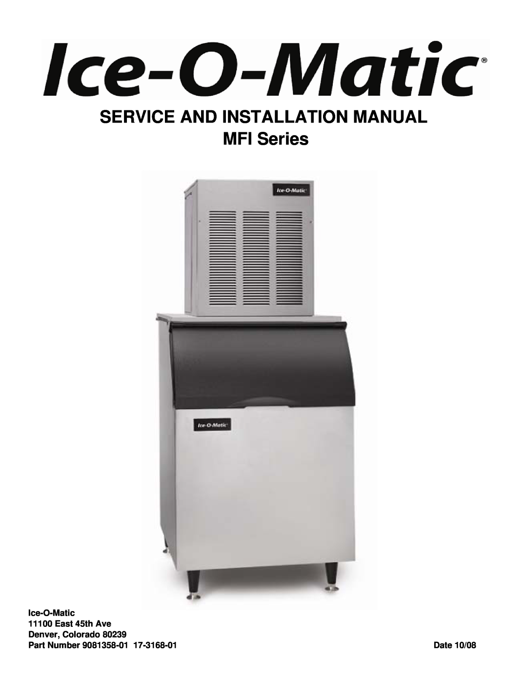 Ice-O-Matic installation manual SERVICE AND INSTALLATION MANUAL MFI Series, Ice-O-Matic, East 45th Ave, Part Number 