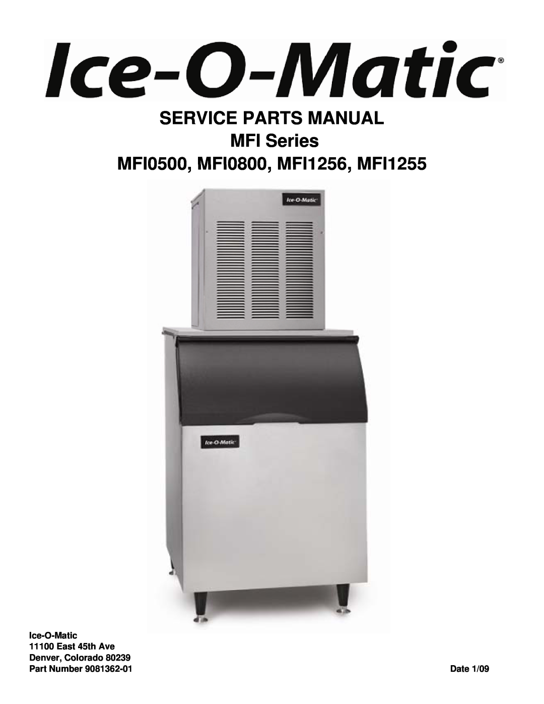 Ice-O-Matic manual SERVICE PARTS MANUAL MFI Series MFI0500, MFI0800, MFI1256, MFI1255, Ice-O-Matic, East 45th Ave 