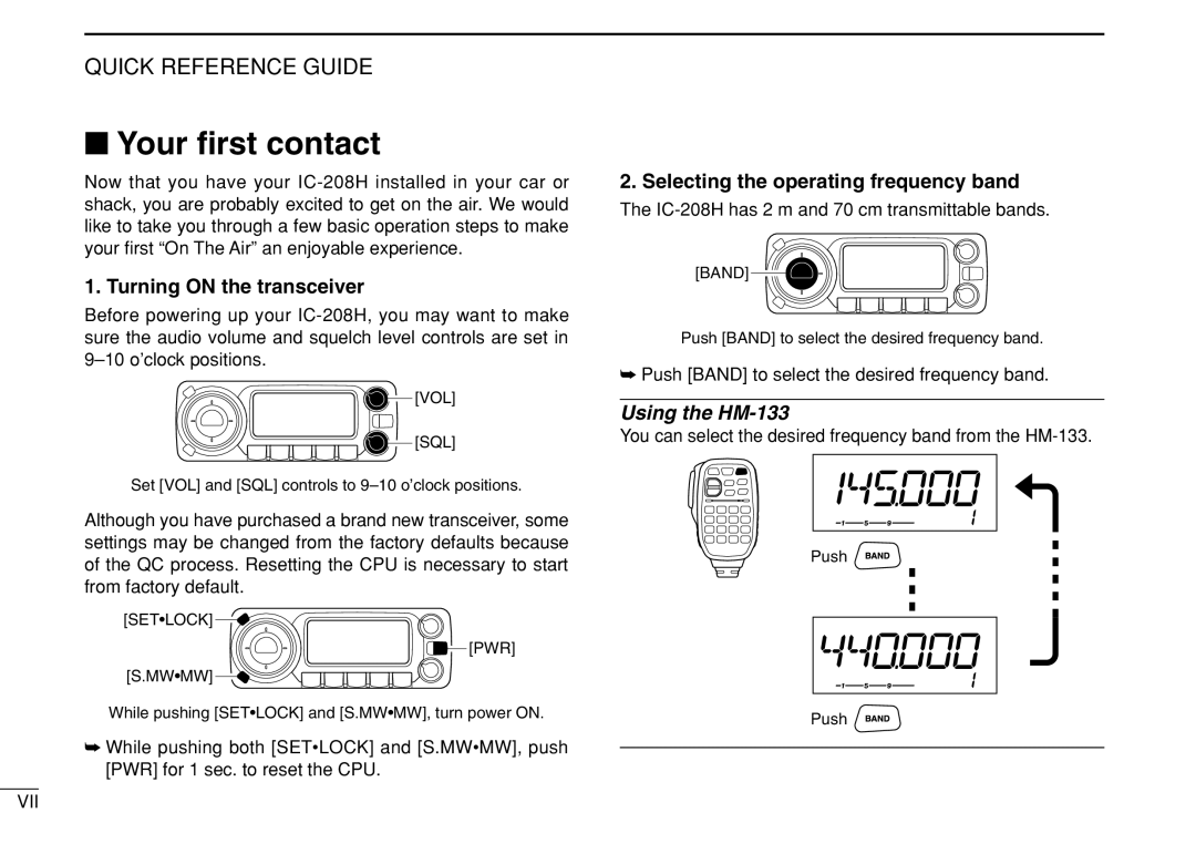 Icom Your ﬁrst contact, IC-208H has 2 m and 70 cm transmittable bands, Push Band to select the desired frequency band 