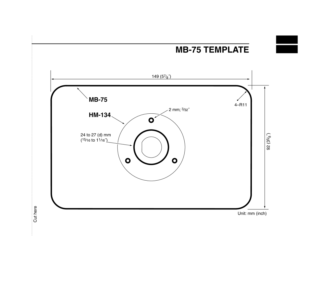 Icom IC-M503 MB-75 Template, Cut here, 149 57⁄8˝, R11 Mm 3⁄32˝, 24 to 27 d mm 15⁄ 16 to 1 1⁄ 16˝ Unit mm inch 