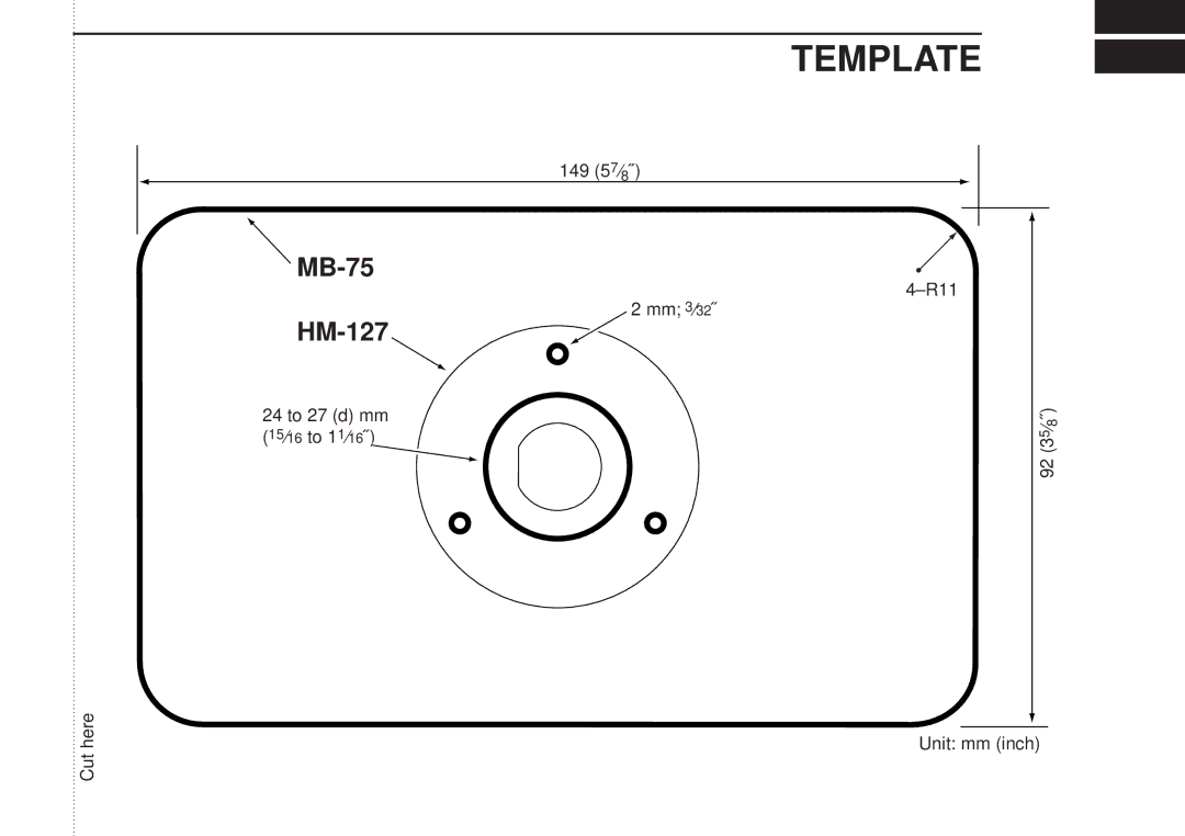 Icom IC-M502 instruction manual Template, Cut here, 149 57⁄˝, R11 Mm 3⁄32˝, 24 to 27 d mm 15⁄ 16 to 1 1⁄ 16˝ Unit mm inch 