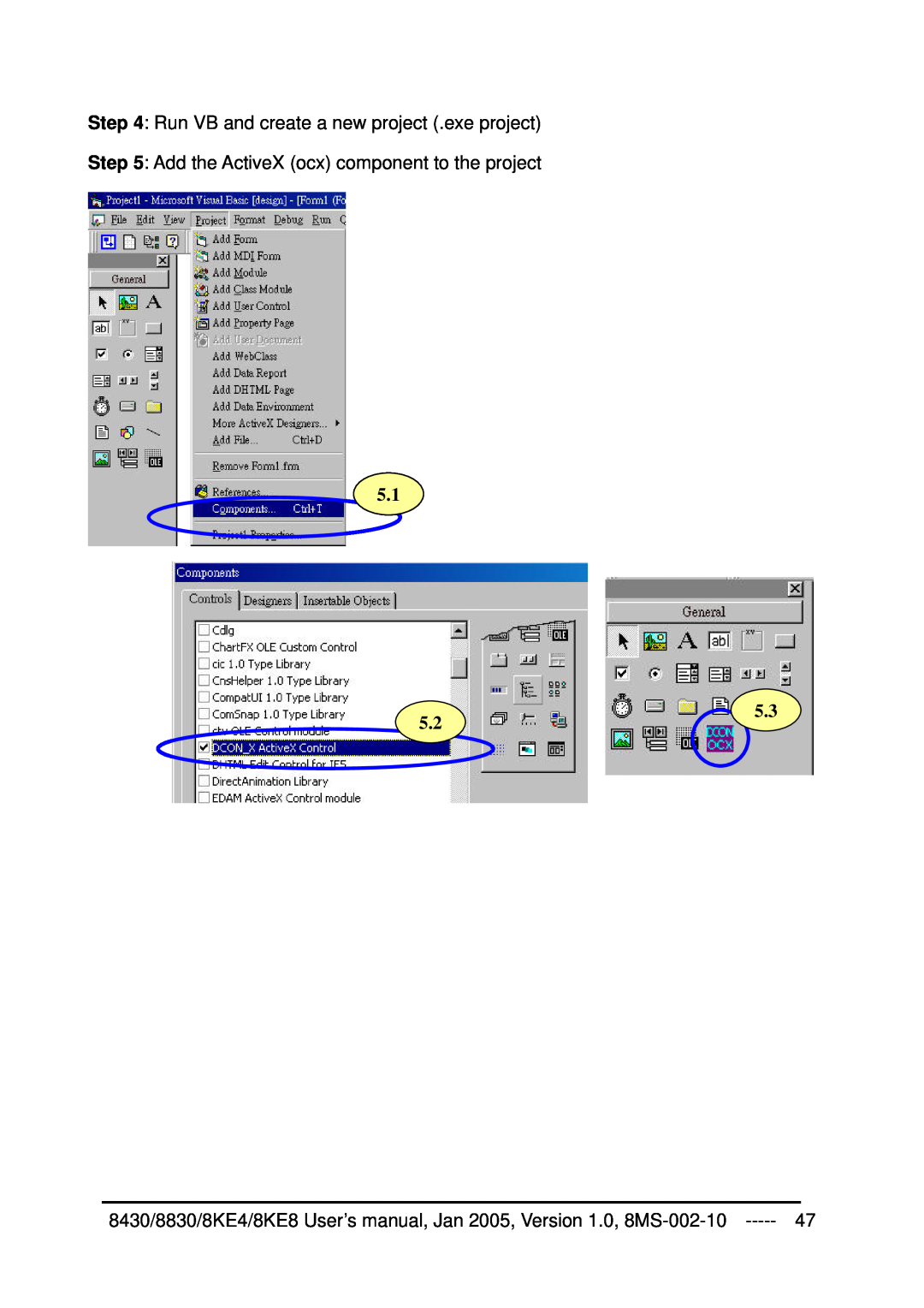 ICP DAS USA 8830, 8KE8, 8KE4 Run VB and create a new project .exe project, Add the ActiveX ocx component to the project 