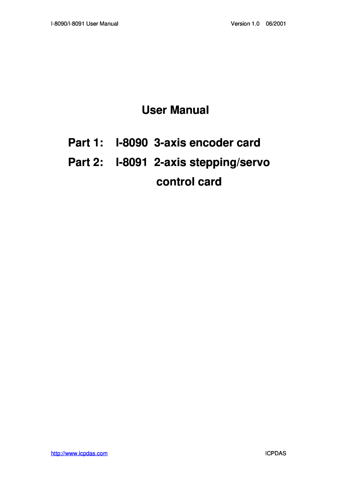 ICP DAS USA user manual User Manual Part 1 I-8090 3-axis encoder card, Part 2 I-8091 2-axis stepping/servo control card 