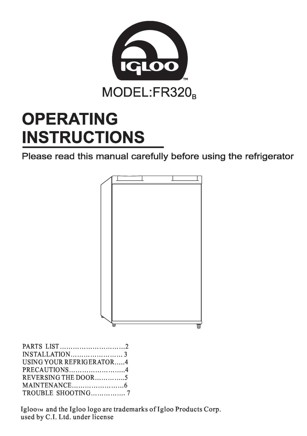 Igloo manual MODEL:FR320B, PARTS LIST …………………………2 INSTALLATION……………………, USING YOUR REFRIGERATOR…..4 