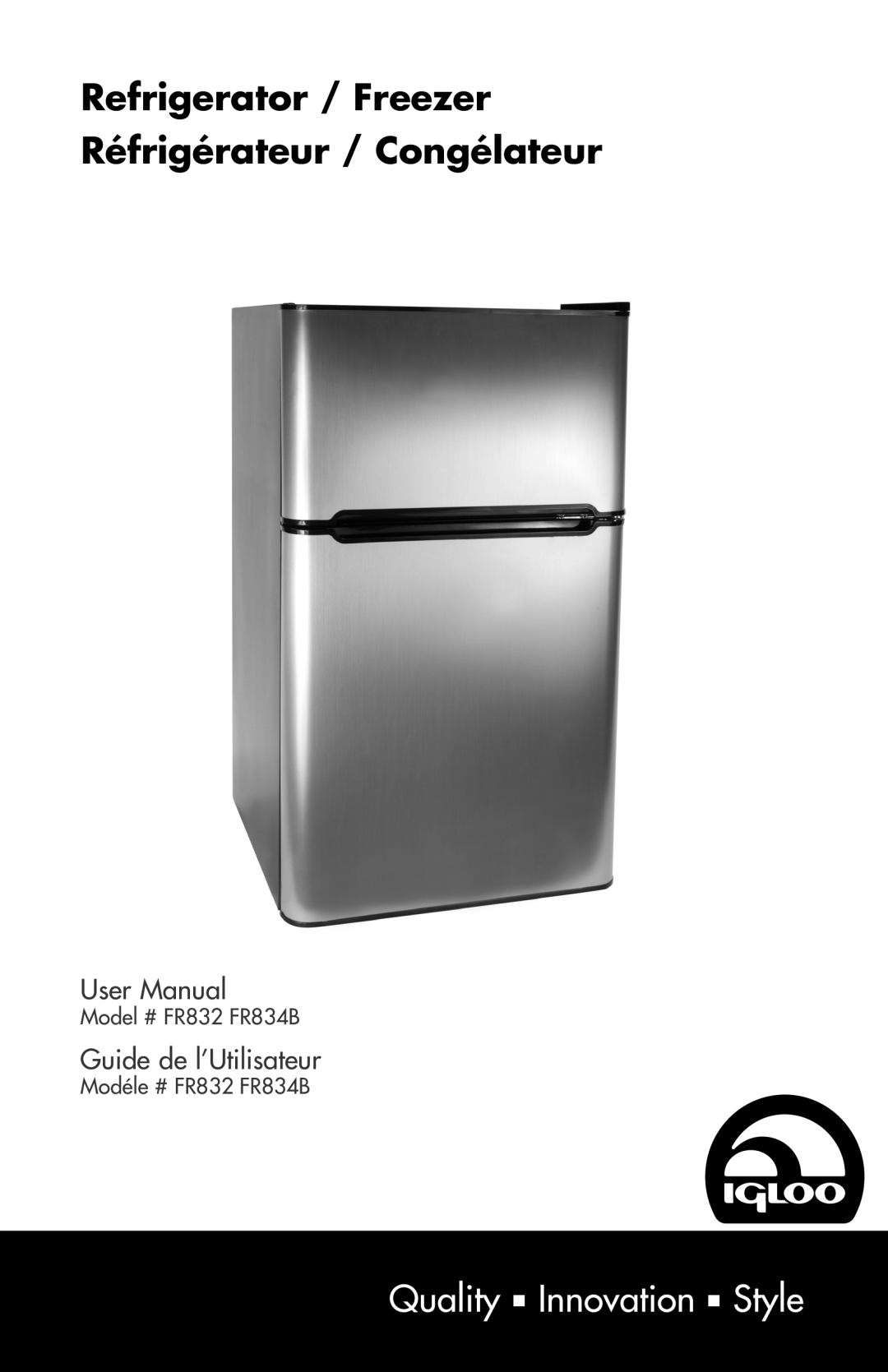 Igloo user manual Quality n Innovation n Style, Guide de l’Utilisateur, Model # FR832 FR834B, Modéle # FR832 FR834B 