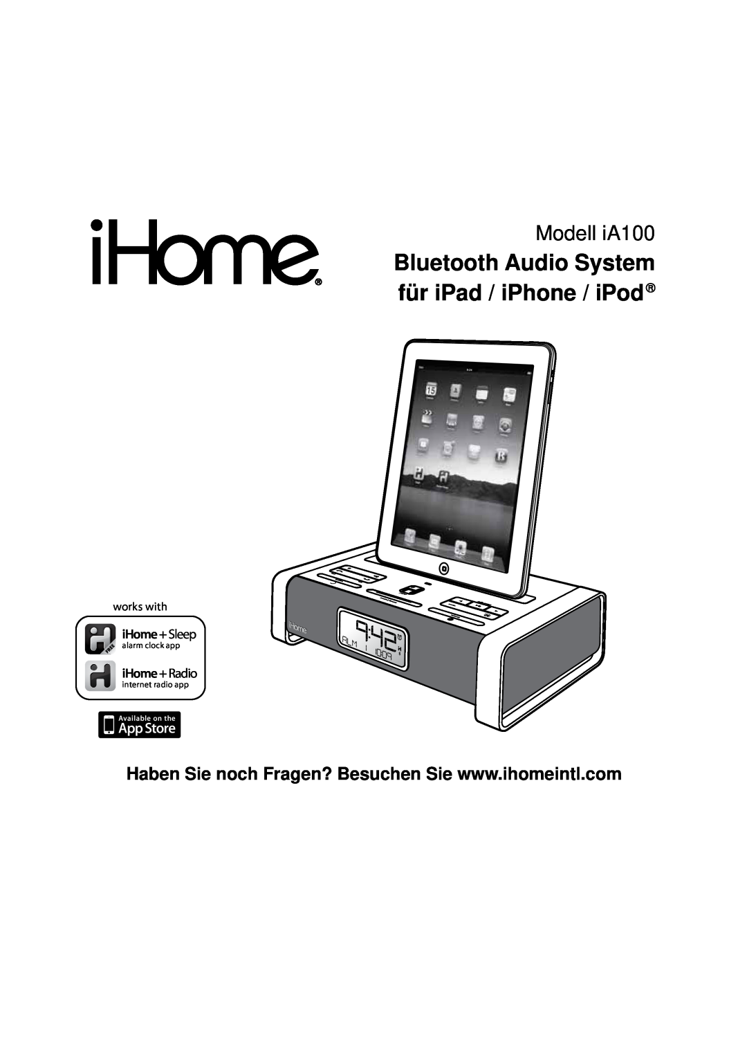 iHome manual Model iA100, Bluetooth Audio System for iPad / iPhone / iPod, iHome + Sleep, iHome + Radio, works with 