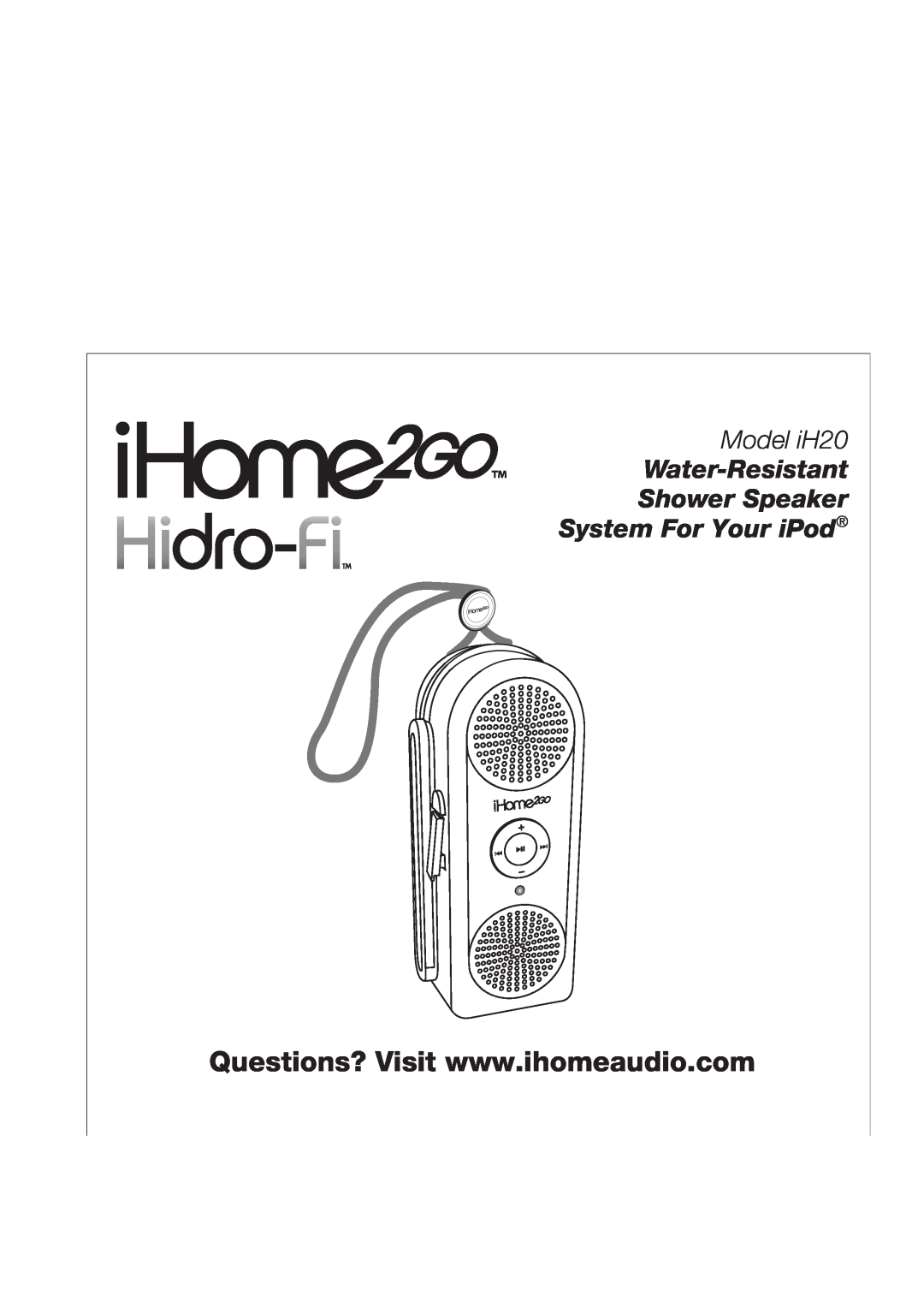 iHome iH20 IB, iH2O manual Model iH20, Water-Resistant Shower Speaker, System For Your iPod 