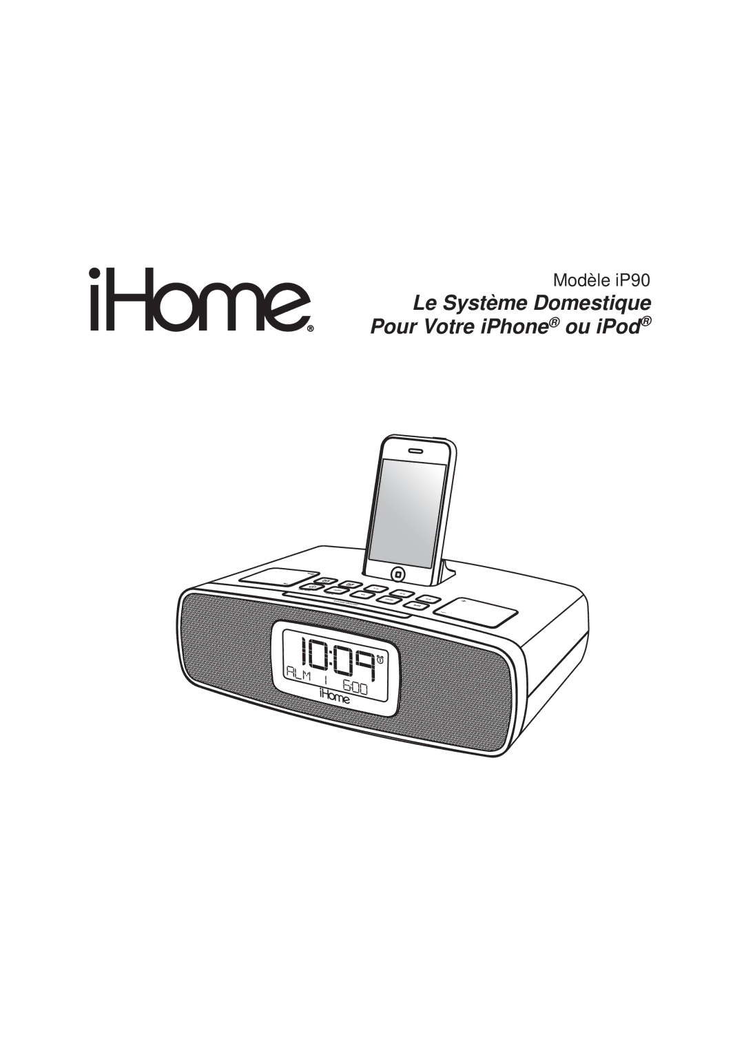 iHome iP90 manual Le Système Domestique Pour Votre iPhone ou iPod 