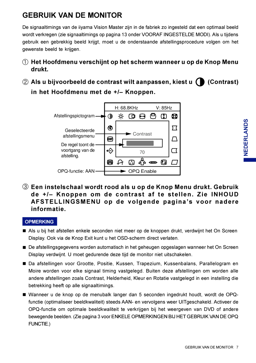 Iiyama LM704UT user manual Gebruik VAN DE Monitor 