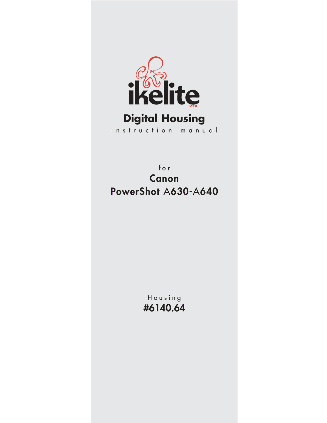 Ikelite A630, A640 instruction manual Digital Housing 