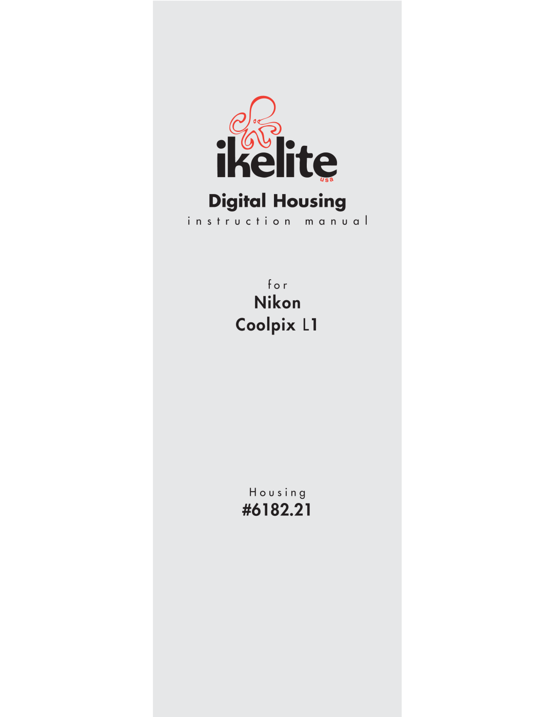 Ikelite instruction manual Digital Housing, Nikon Coolpix L1, #6182.21, i n s t r u c t i o n m a n u a l f o r 
