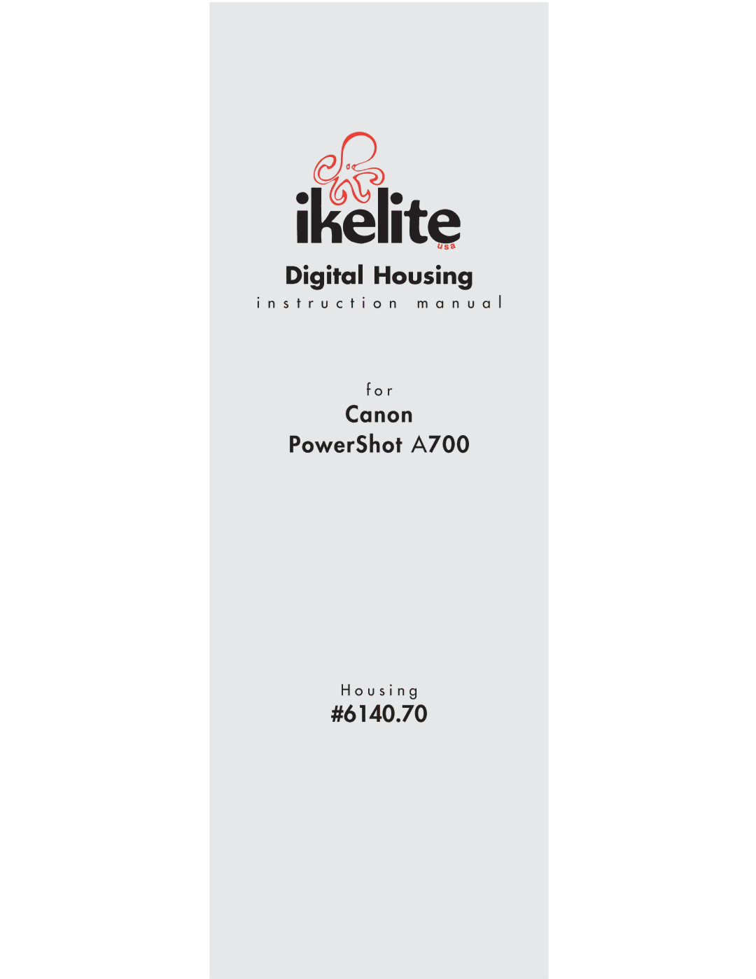 Ikelite PowerShot A700 instruction manual Digital Housing 