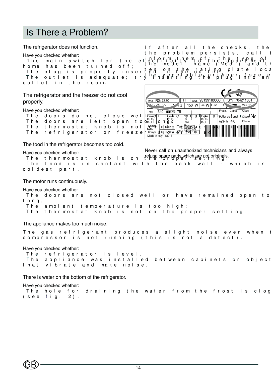 Indesit CG 3100 manual Is There a Problem?, Refrigerator and the freezer do not cool properly, Have you checked whether 