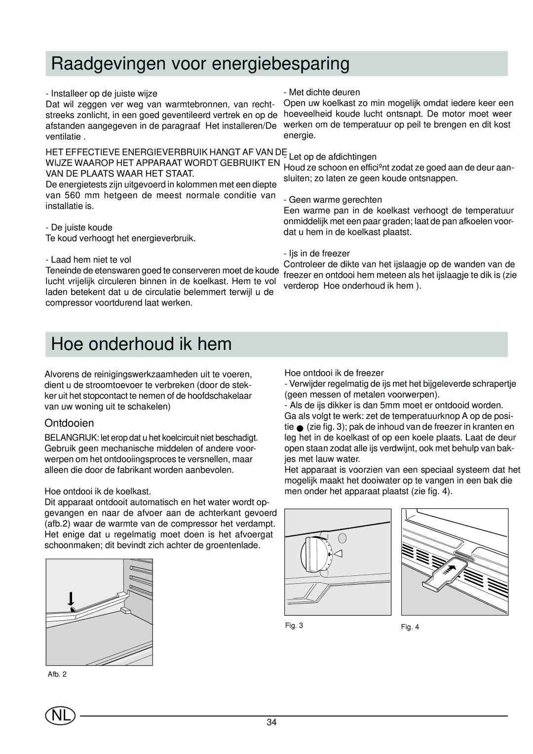 Indesit CG 3100 manual Raadgevingen voor energiebesparing, Hoe onderhoud ik hem, Ontdooien 